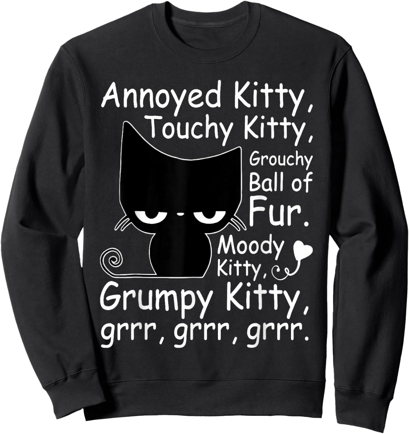Annoyed Kitty Touchy Kitty Grouchy Kitty Cat Kitten Lovers Sweatshirt - Sweatshirt | Black
