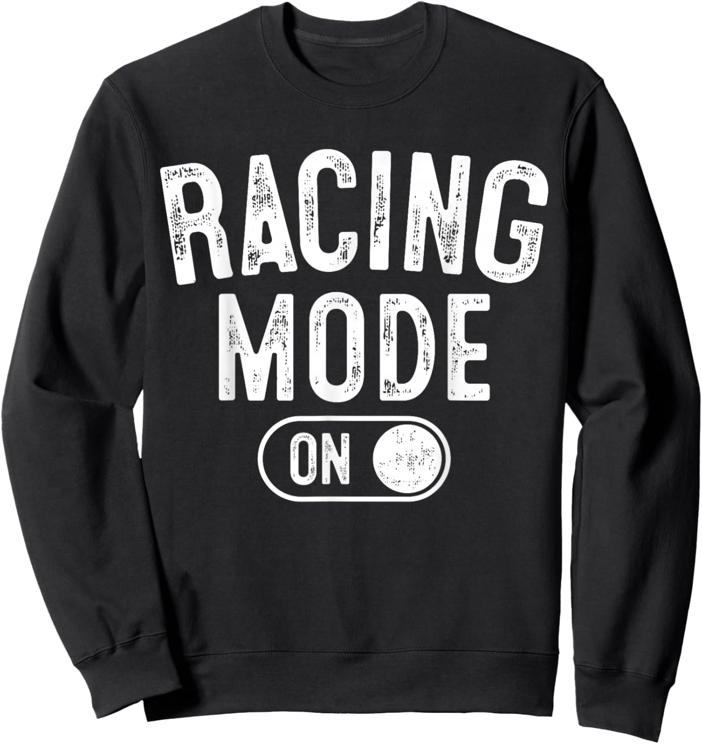 Racing Mode On Funny Racer Gift Car Driver Motorsport Fan Sweatshirt - Sweatshirt | Black