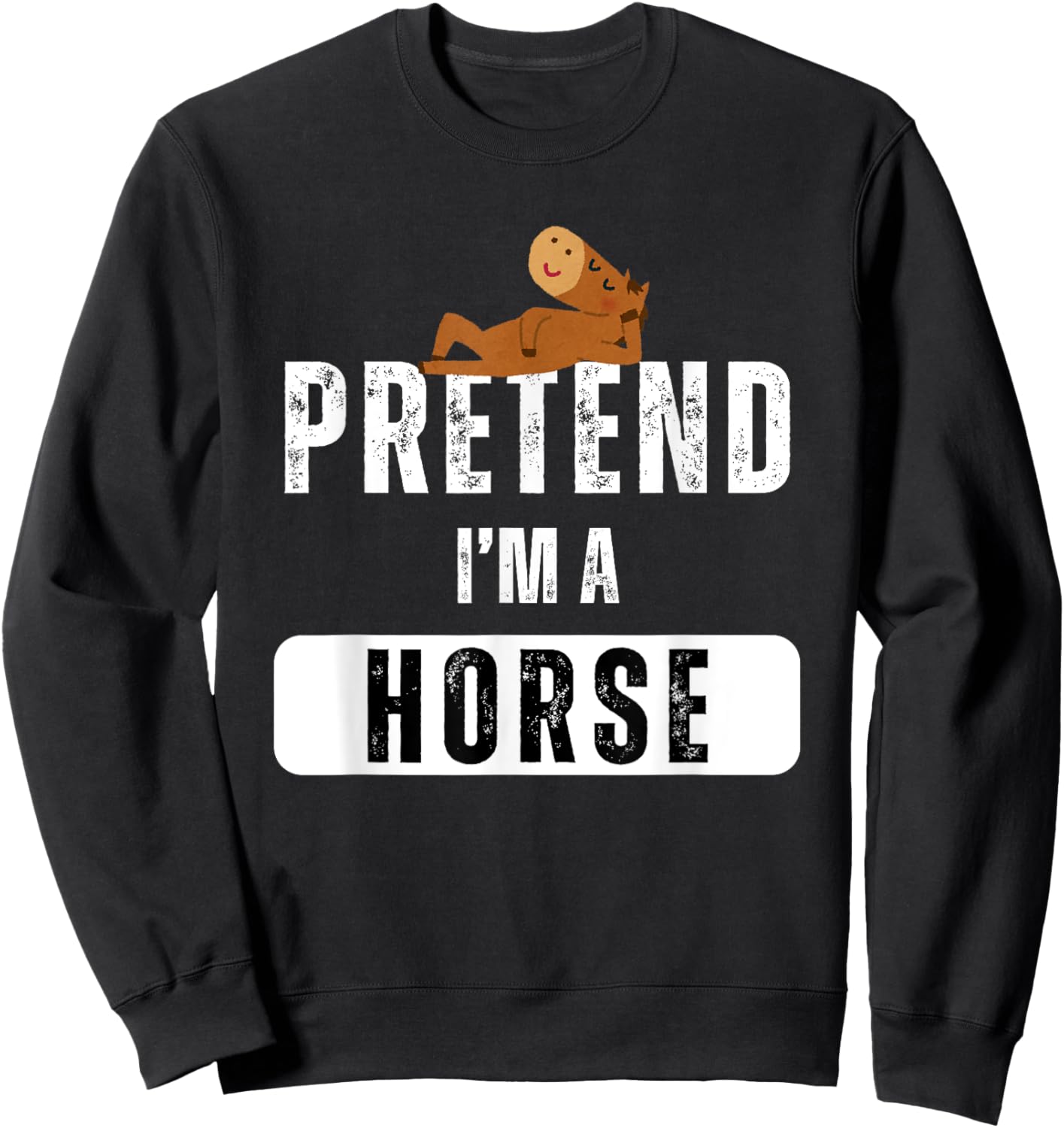 Pretend I'm a Horse Lazy Halloween Easy Costume Sweatshirt - Sweatshirt | Black