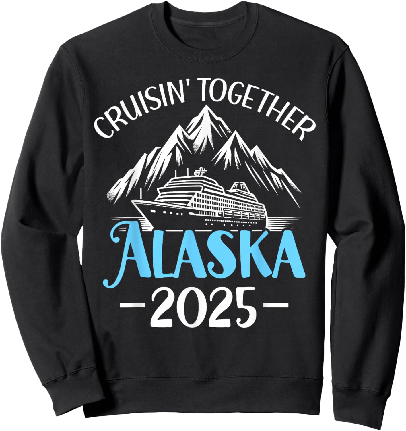 Matching Family Friends and Group Alaska Cruise 2025 Sweatshirt - Sweatshirt | Black