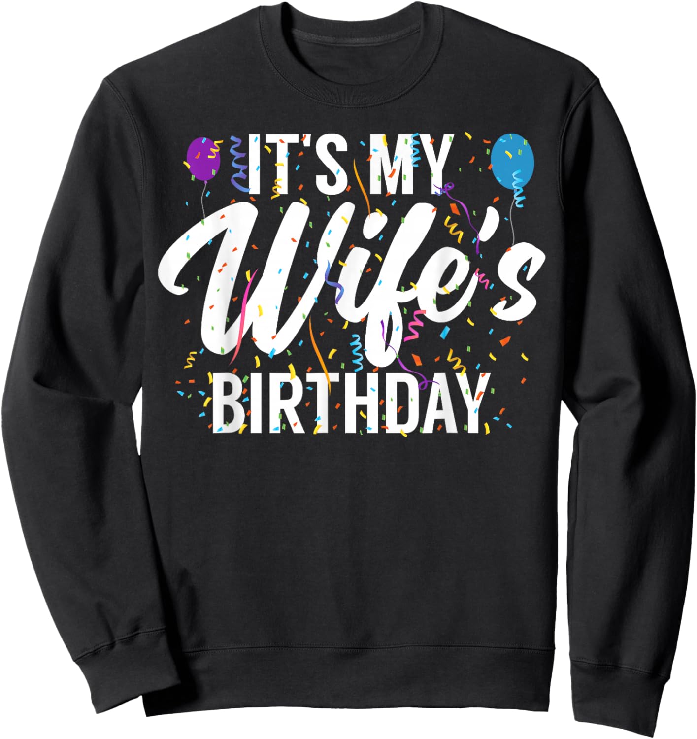 It's My Wife's Birthday Celebration Bday Family Matching Sweatshirt - Sweatshirt | Black