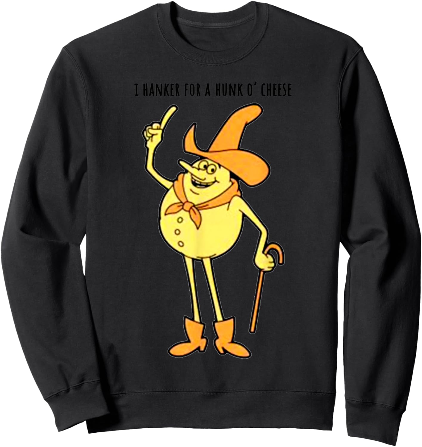 Vintage Funny Meme I Hanker For A Hunk O Cheese Sweatshirt - Sweatshirt | Black