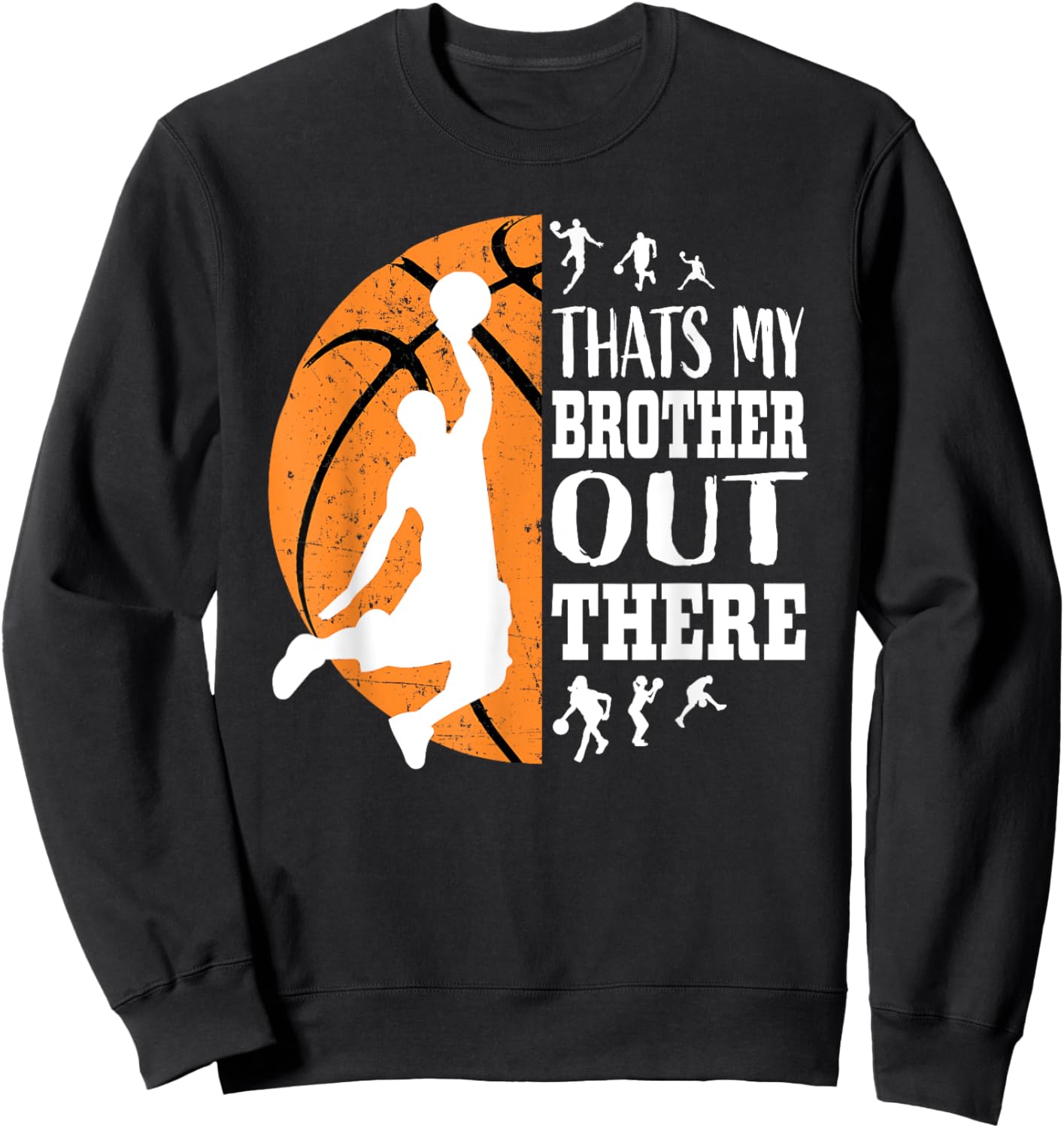 That's My Brother Out There Basketball Shirts Men Women Kids Sweatshirt - Sweatshirt | Black