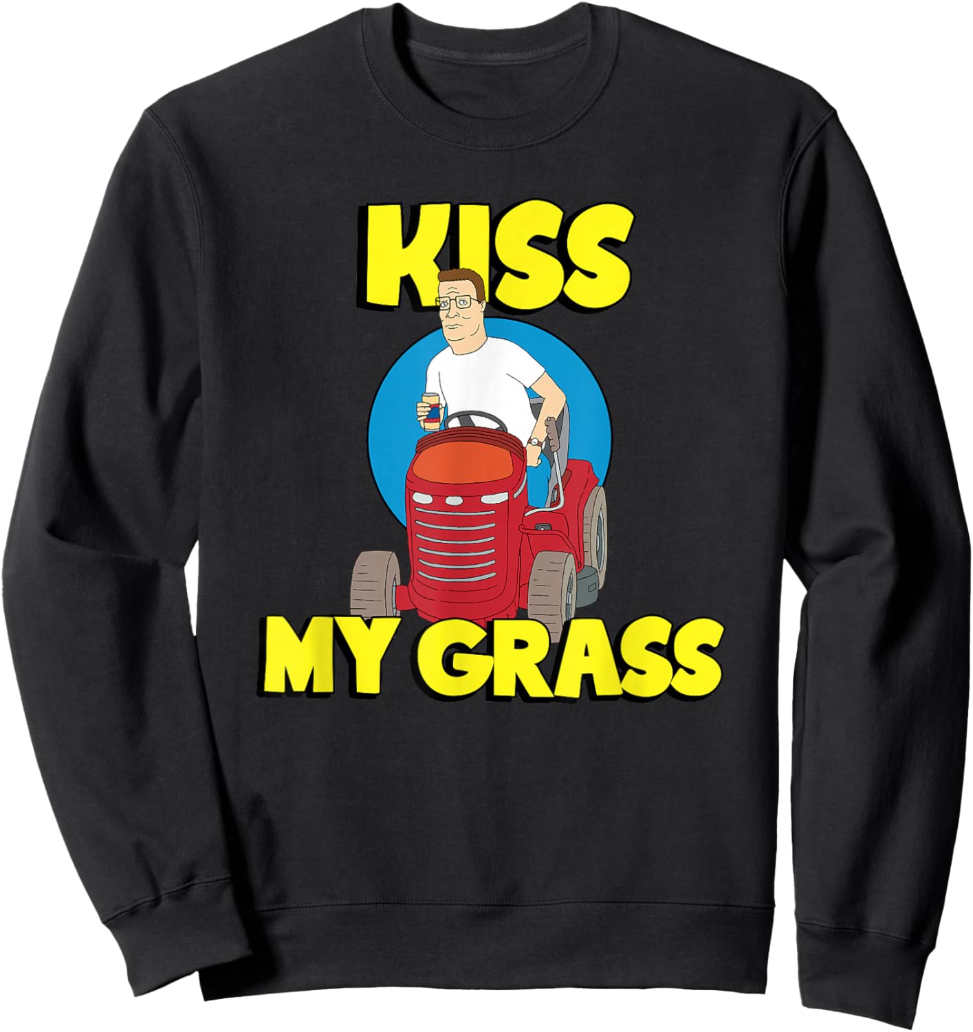 King of the Hill Hank Kiss My Grass Riding Mower Cartoon Sweatshirt - Sweatshirt | Black