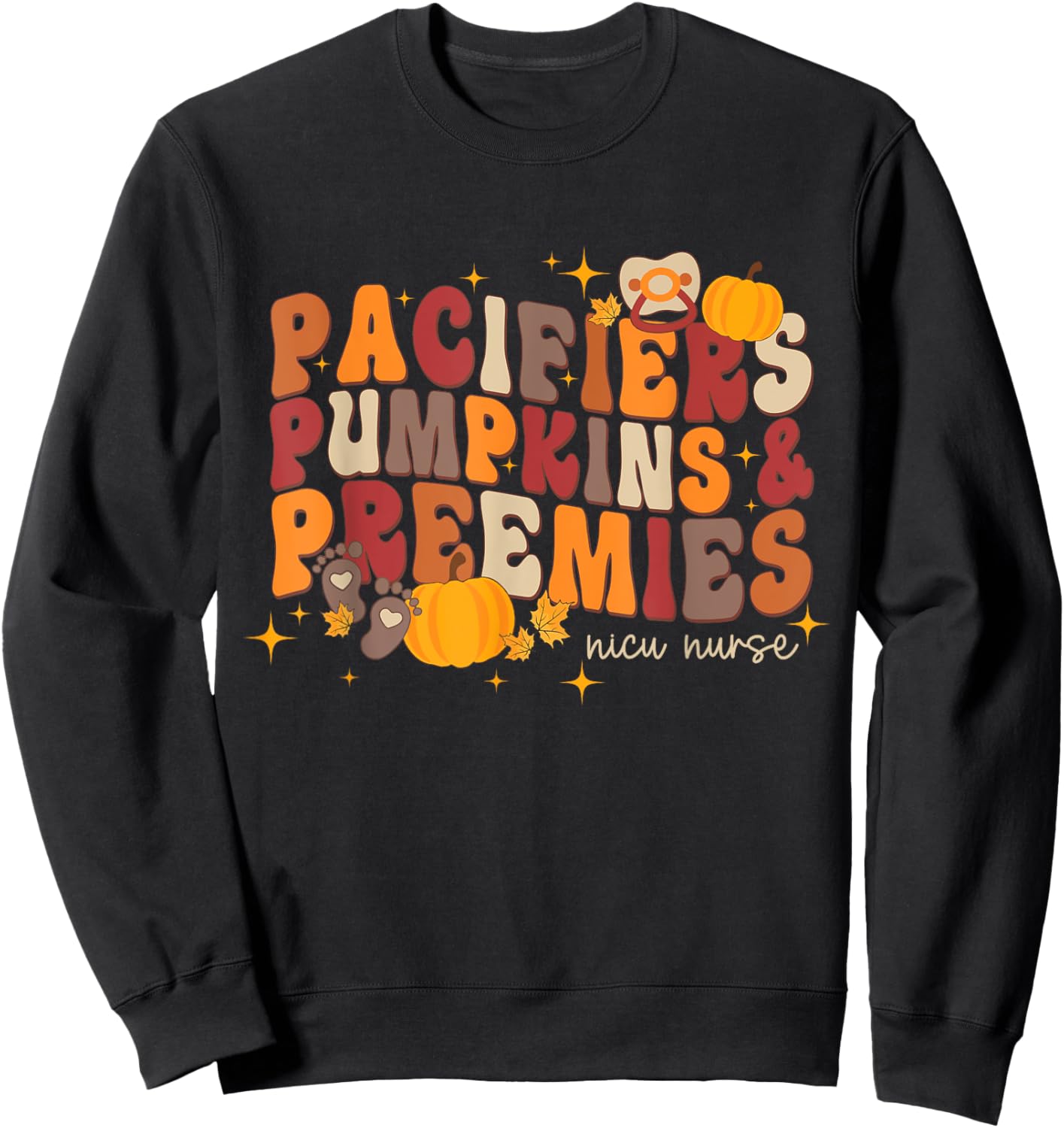 Pacifiers Pumpkins & Preemies Thanksgiving Nicu Nurse Sweatshirt - Sweatshirt | Black