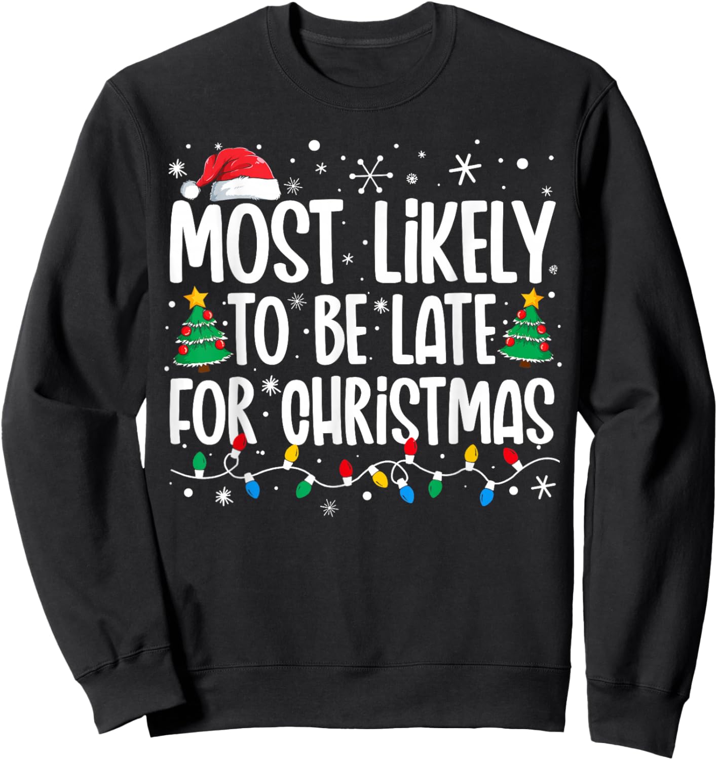 Most Likely To Be Late For Christmas Funny Family Christmas Sweatshirt - Sweatshirt | Black