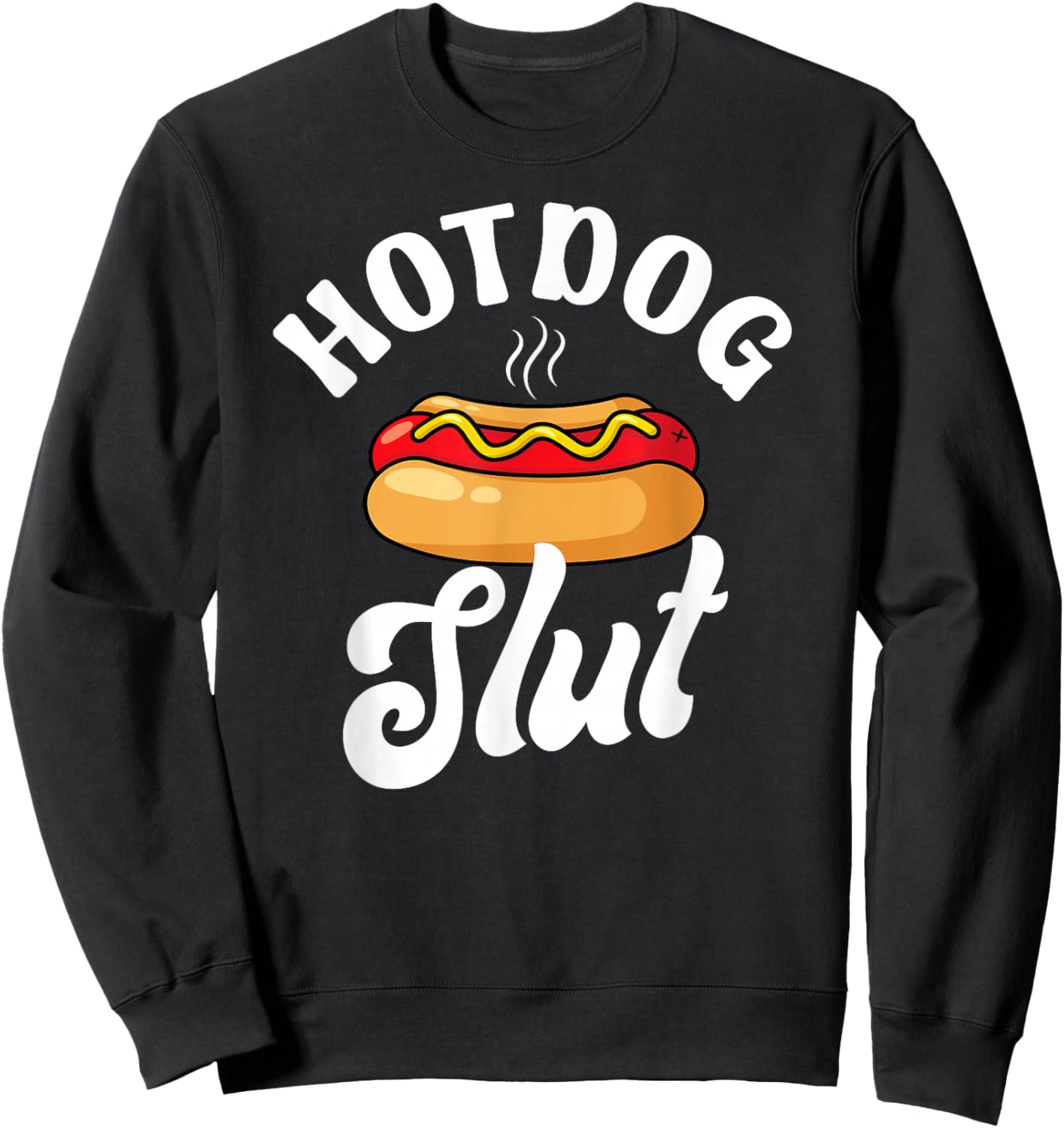 Hotdog Slut Funny Weiner Food Lover Sarcastic Joke Foodie Sweatshirt - Sweatshirt | Black