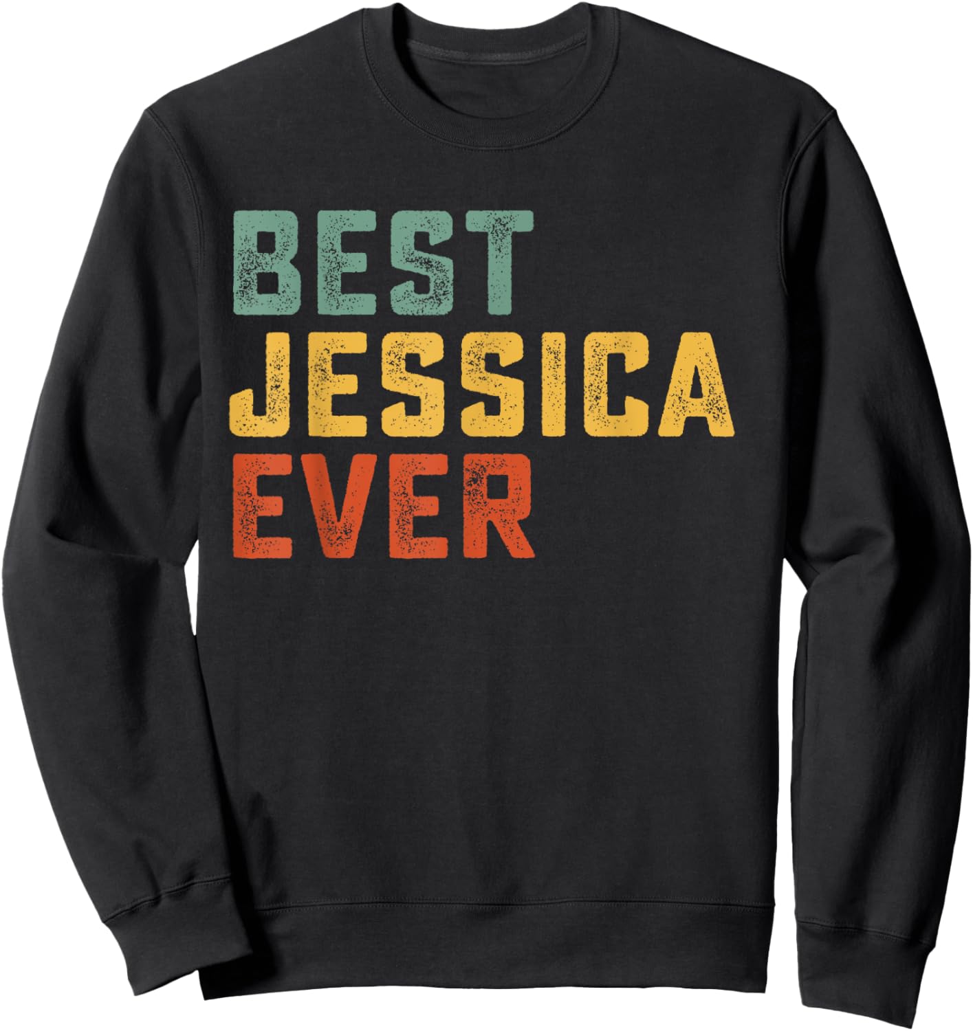Best Jessica Ever Retro Personalized First Name Jessica Sweatshirt - Sweatshirt | Black