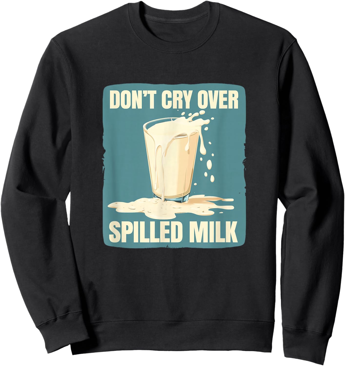 Cool Don't cry over spilled Milk Statement for Boys and Girl Sweatshirt - Sweatshirt | Black