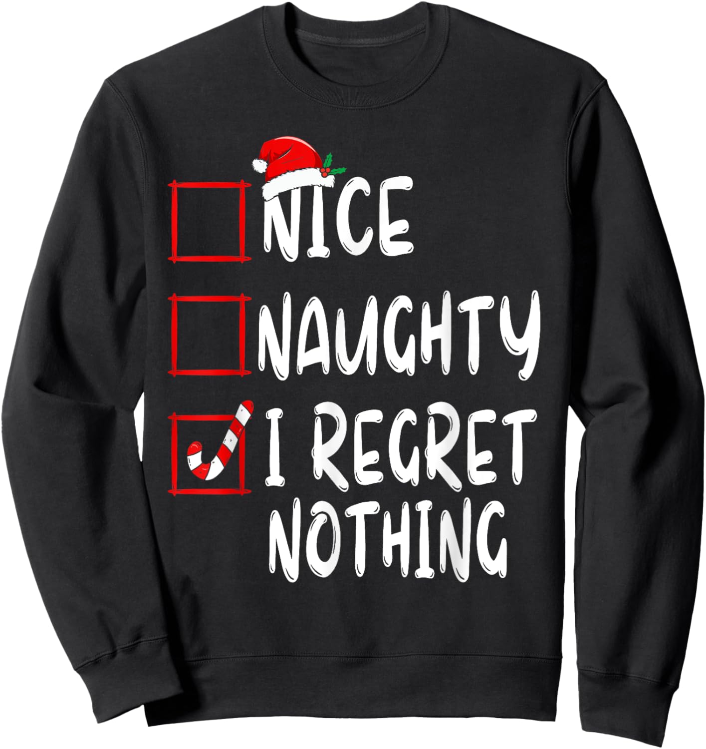Nice Naughty I Regret Nothing Christmas List Santa Claus Sweatshirt - Sweatshirt | Black
