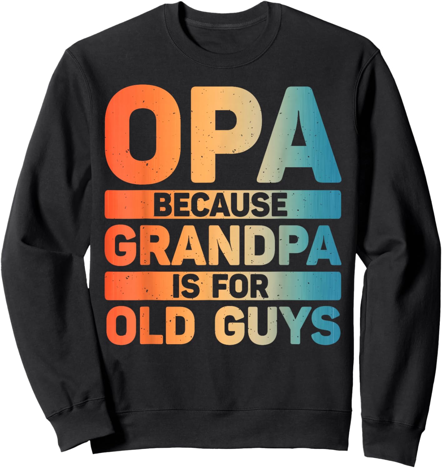 Best Opa Design For Grandpa From Grandkids Father's Day Opa Sweatshirt - Sweatshirt | Black