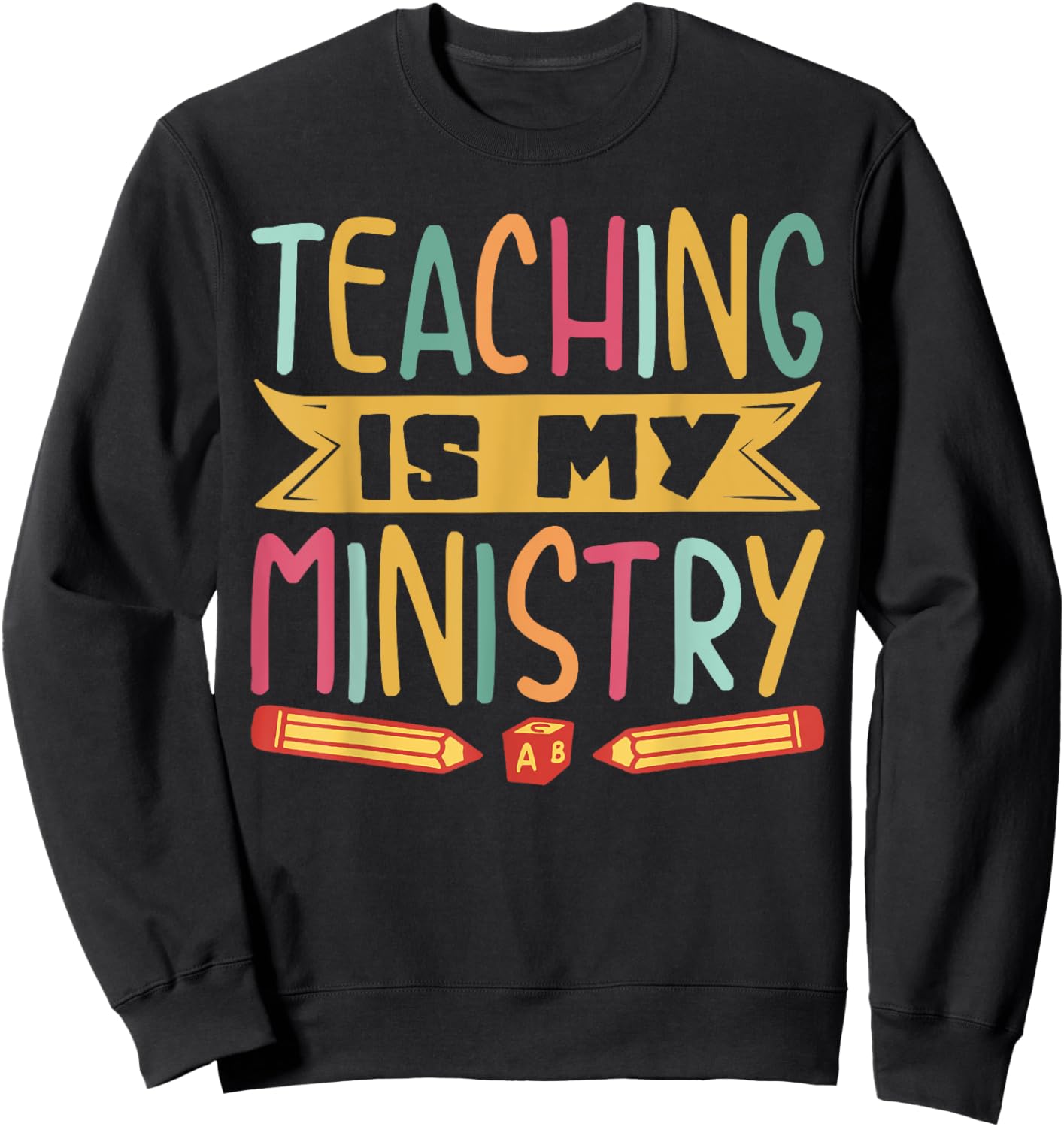 Teaching Is My Ministry Sweatshirt - Sweatshirt | Black