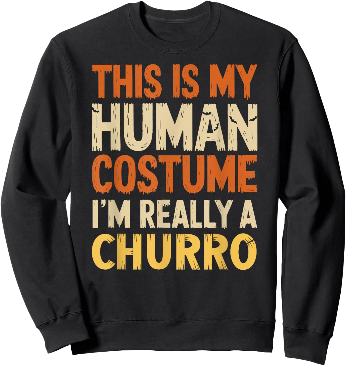 This Is My Human Costume I'm Really A Churro Halloween Sweatshirt - Sweatshirt | Black