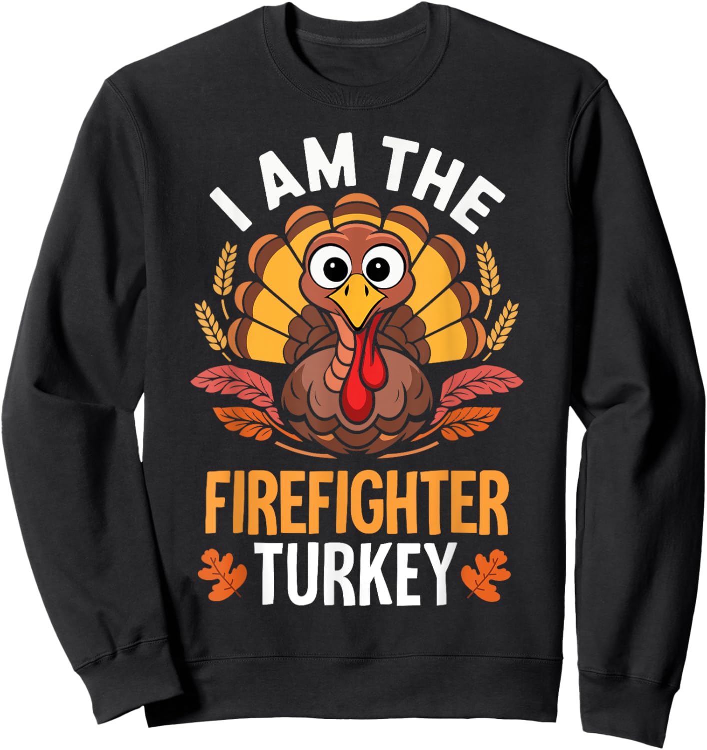 Thanksgiving I'm The Firefighter Turkey Matching Sweatshirt - Sweatshirt | Black