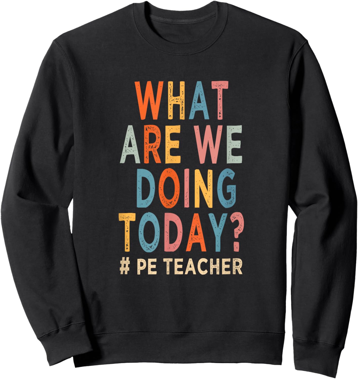 What are we doing today ? PE teacher Sweatshirt - Sweatshirt | Black
