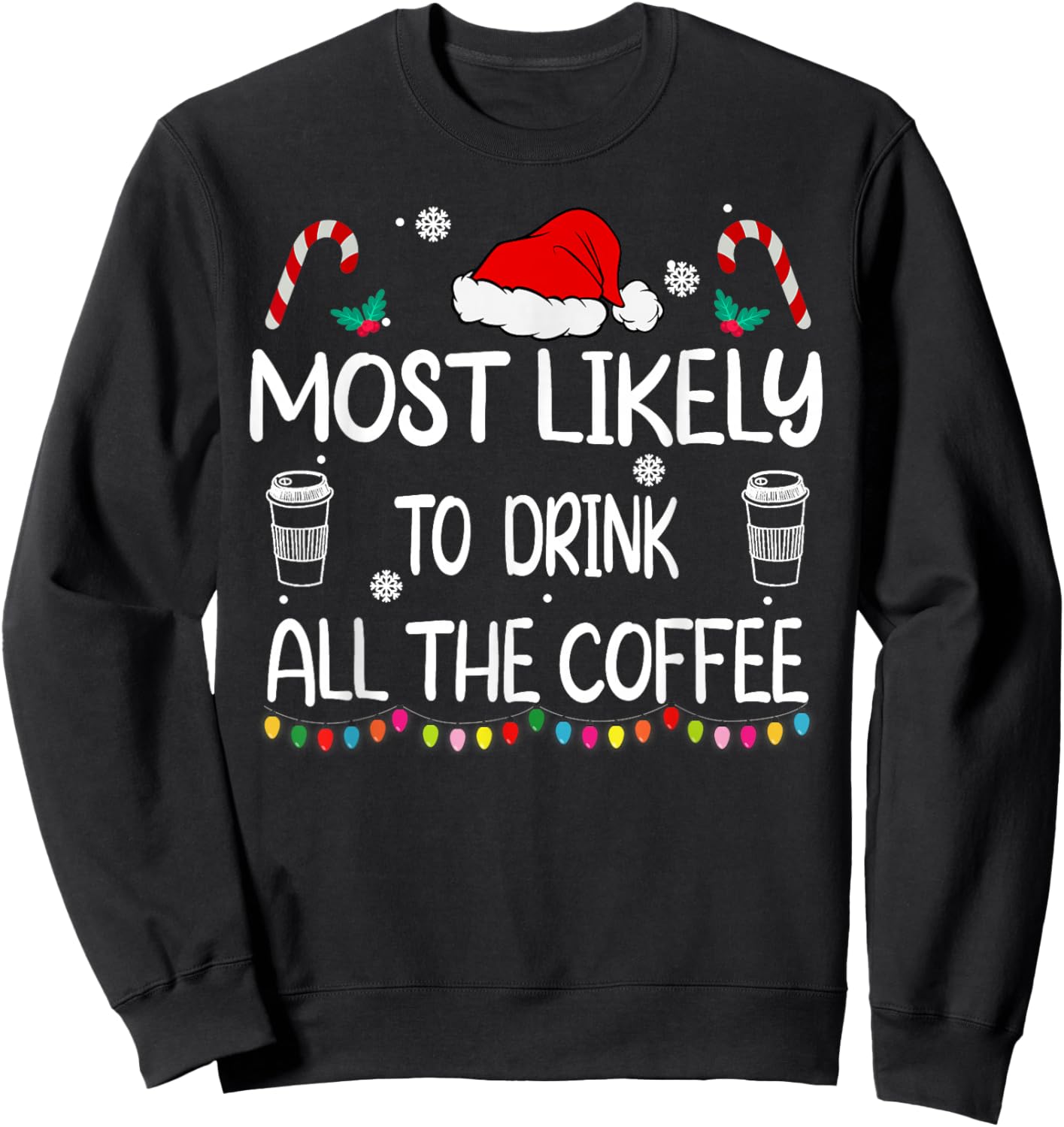 Most Likely To Drink All The Coffee Christmas family Sweatshirt - Sweatshirt | Black