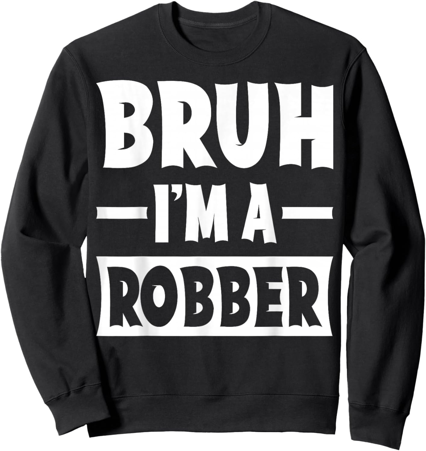 Bruh I'm A Robber Funny Lazy Halloween Costume Party Sweatshirt - Sweatshirt | Black