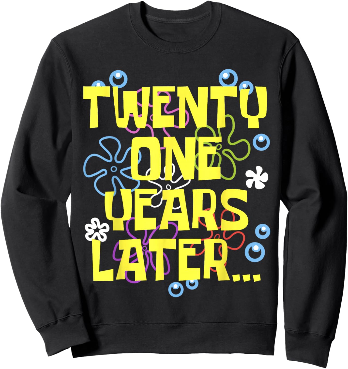 Men Women TWENTY ONE YEARS LATER 21 year Old Birthday Gifts Sweatshirt - Sweatshirt | Black