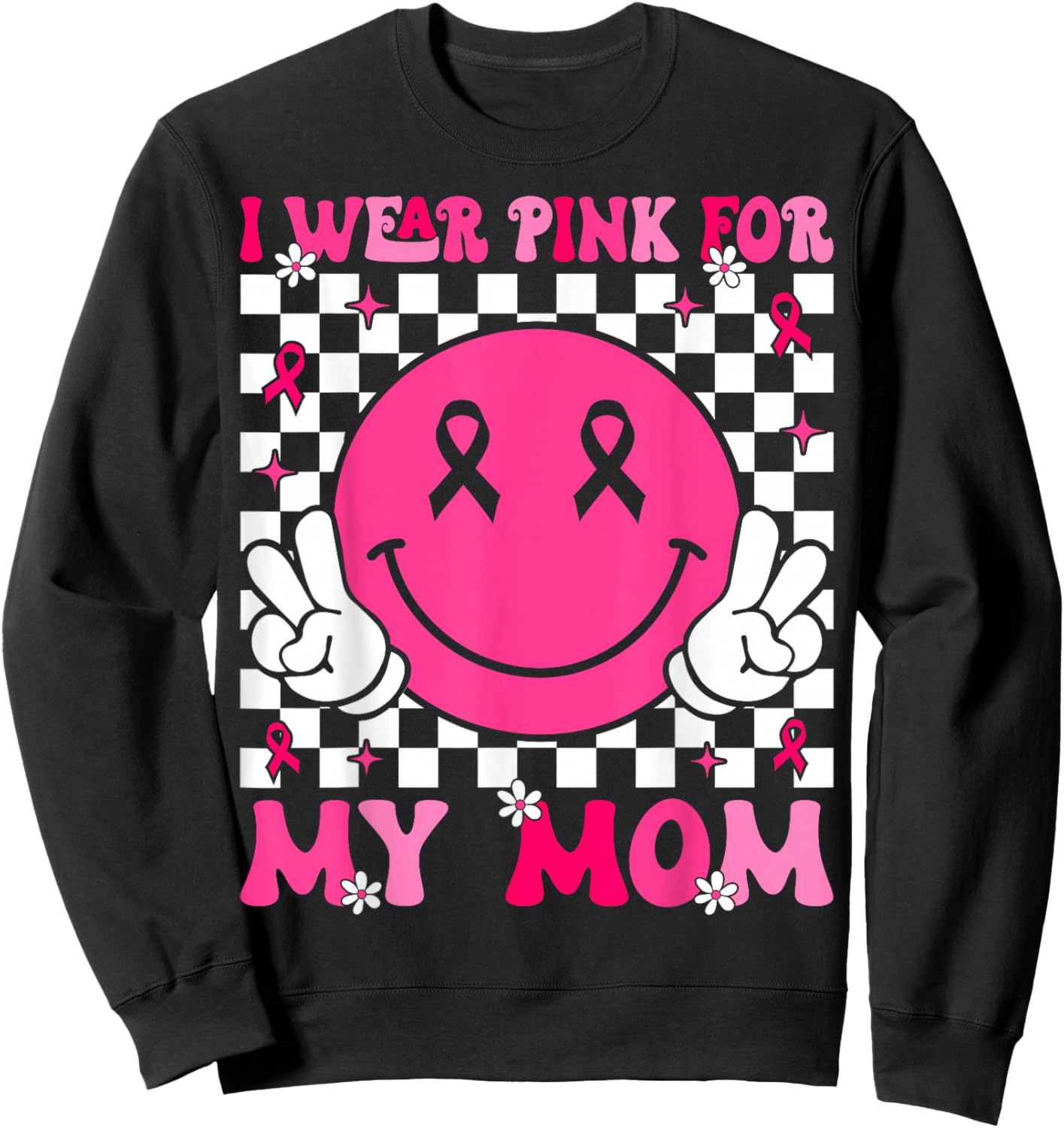 I Wear Pink For My Mom Support Breast Cancer Awareness Sweatshirt - Sweatshirt | Black