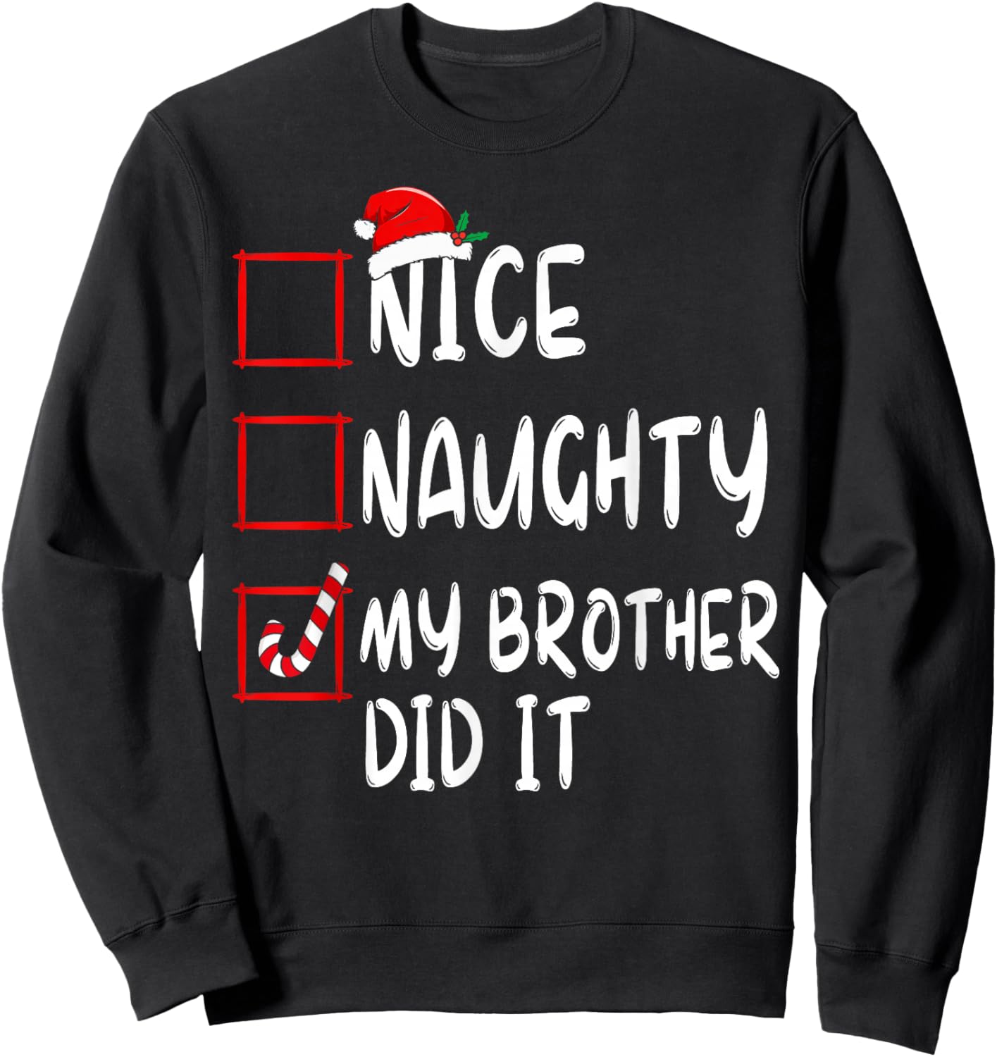 Nice Naughty My Brother Did It List Xmas Santa Claus Sweatshirt - Sweatshirt | Black
