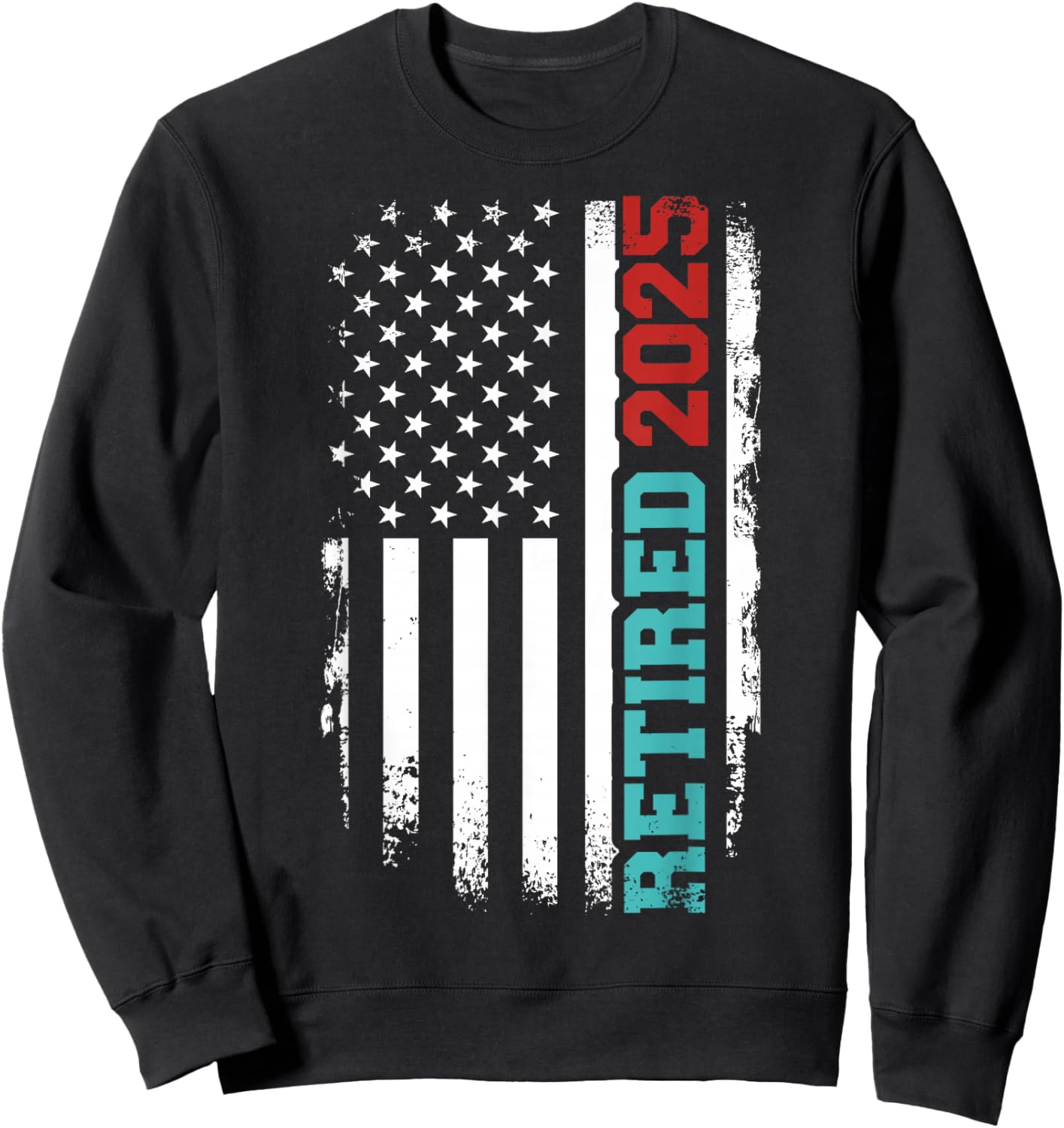 Retired 2025 us American Flag for Retirement and Pensioner Sweatshirt - Sweatshirt | Black