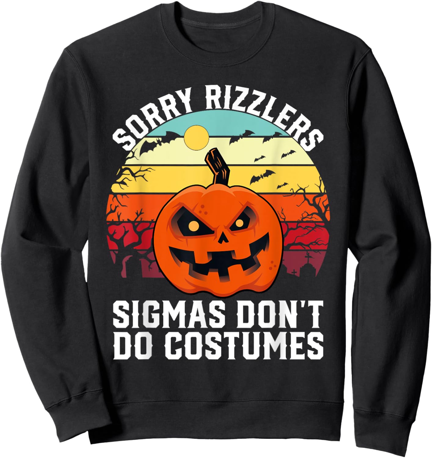 Sorry Rizzlers Sigmas Don't Do Costumes Vintage Halloween Sweatshirt - Sweatshirt | Black