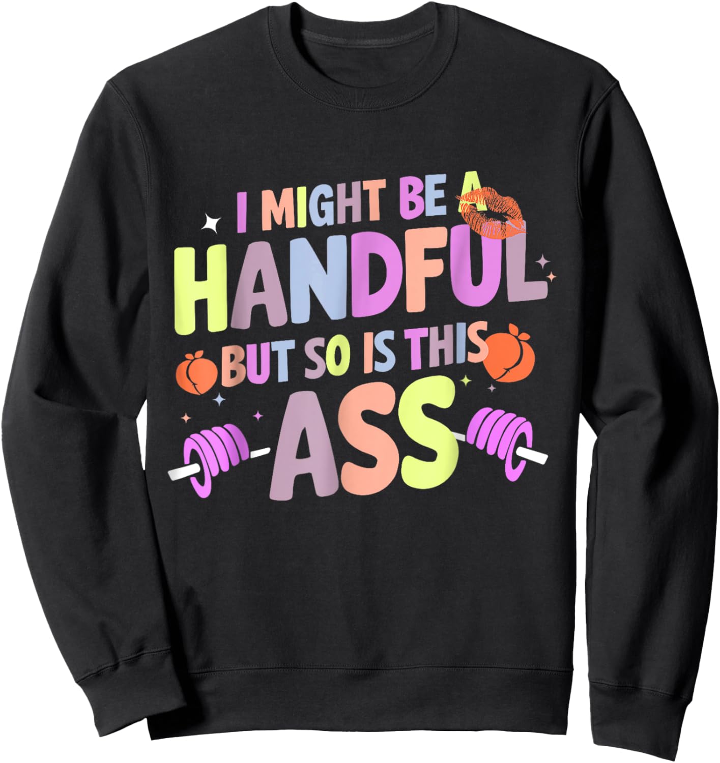 Funny Gym Quote I Might Be A Handful Workout Gift Sweatshirt - Sweatshirt | Black
