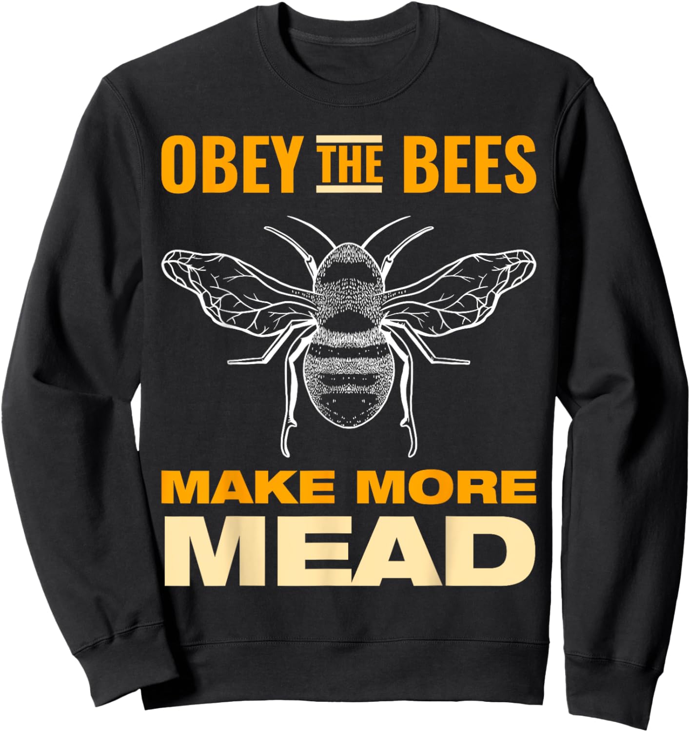 Obey the Bees, Make More Mead Sweatshirt - Sweatshirt | Black