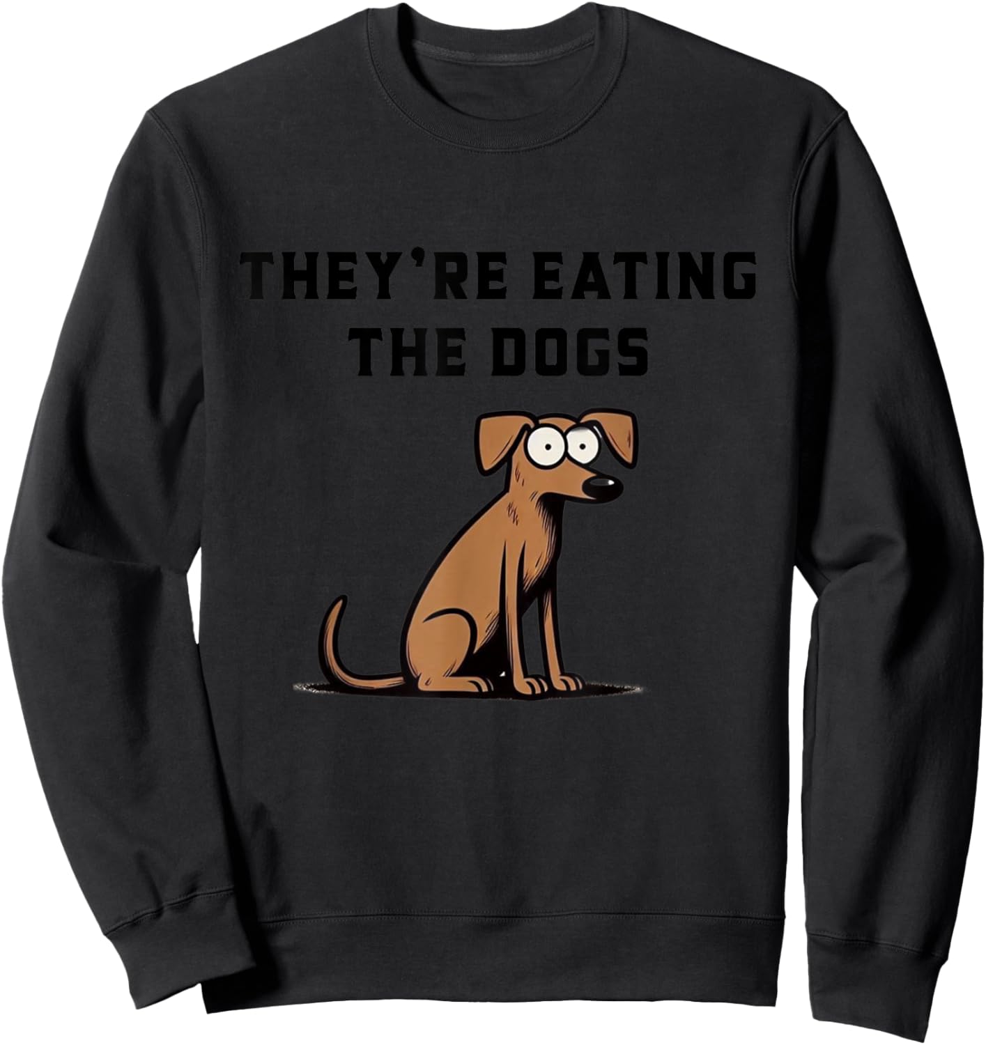 They’re Eating The Dogs Sweatshirt - Sweatshirt | Black