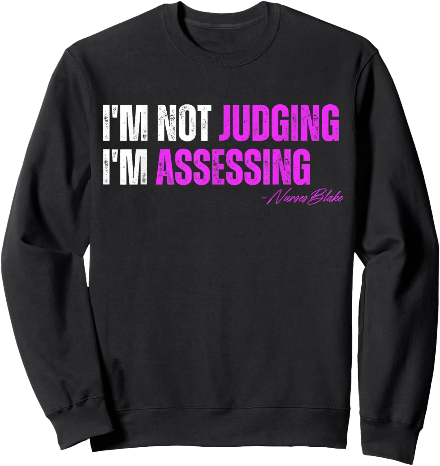 funny nurse I'm Not Judging I'm Assessing Sweatshirt - Sweatshirt | Black