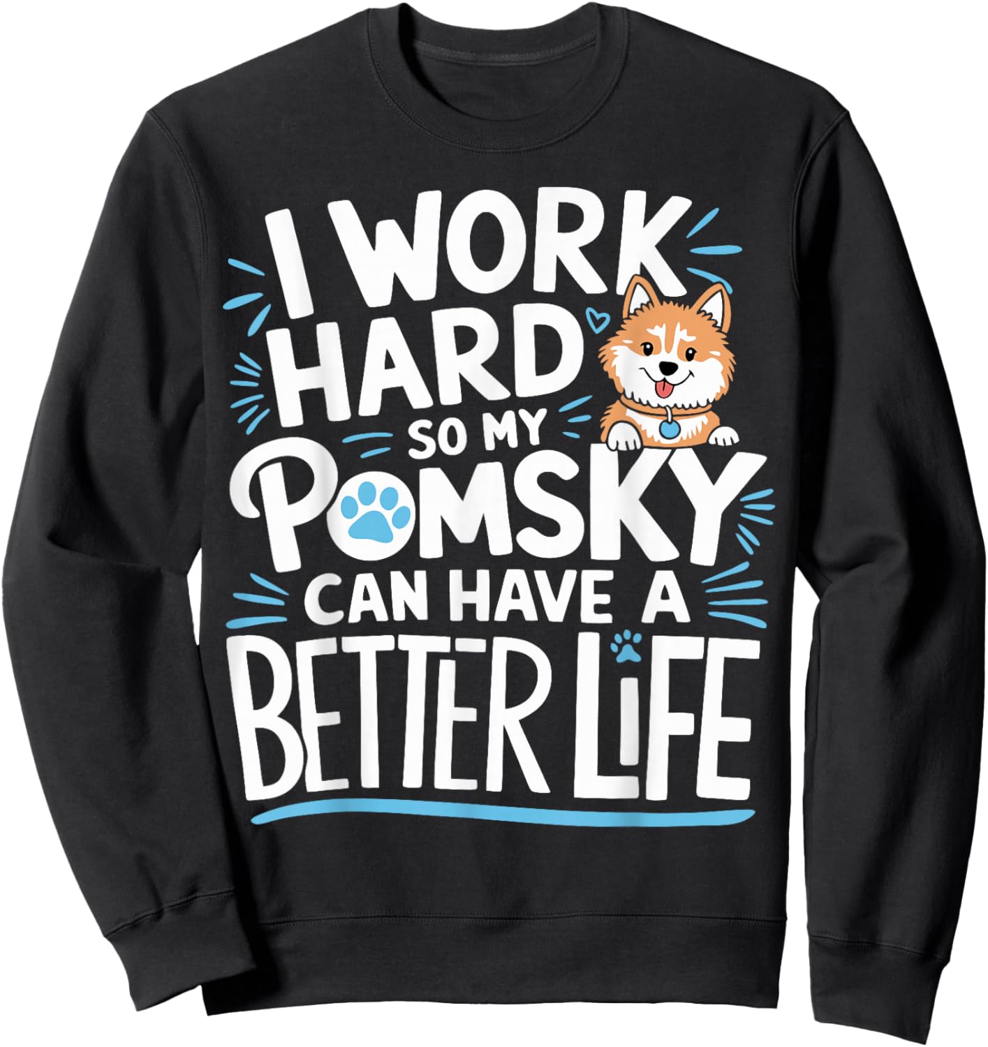 Pomsky Dog Owner Work Hard Pomsky Sweatshirt - Sweatshirt | Black