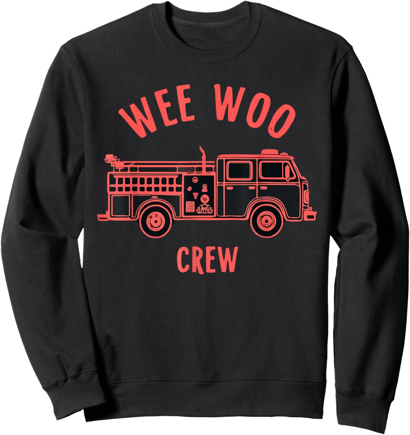 Funny Fire Truck Wee Woo Crew Firetruck Lover Men Women Kids Sweatshirt - Sweatshirt | Black
