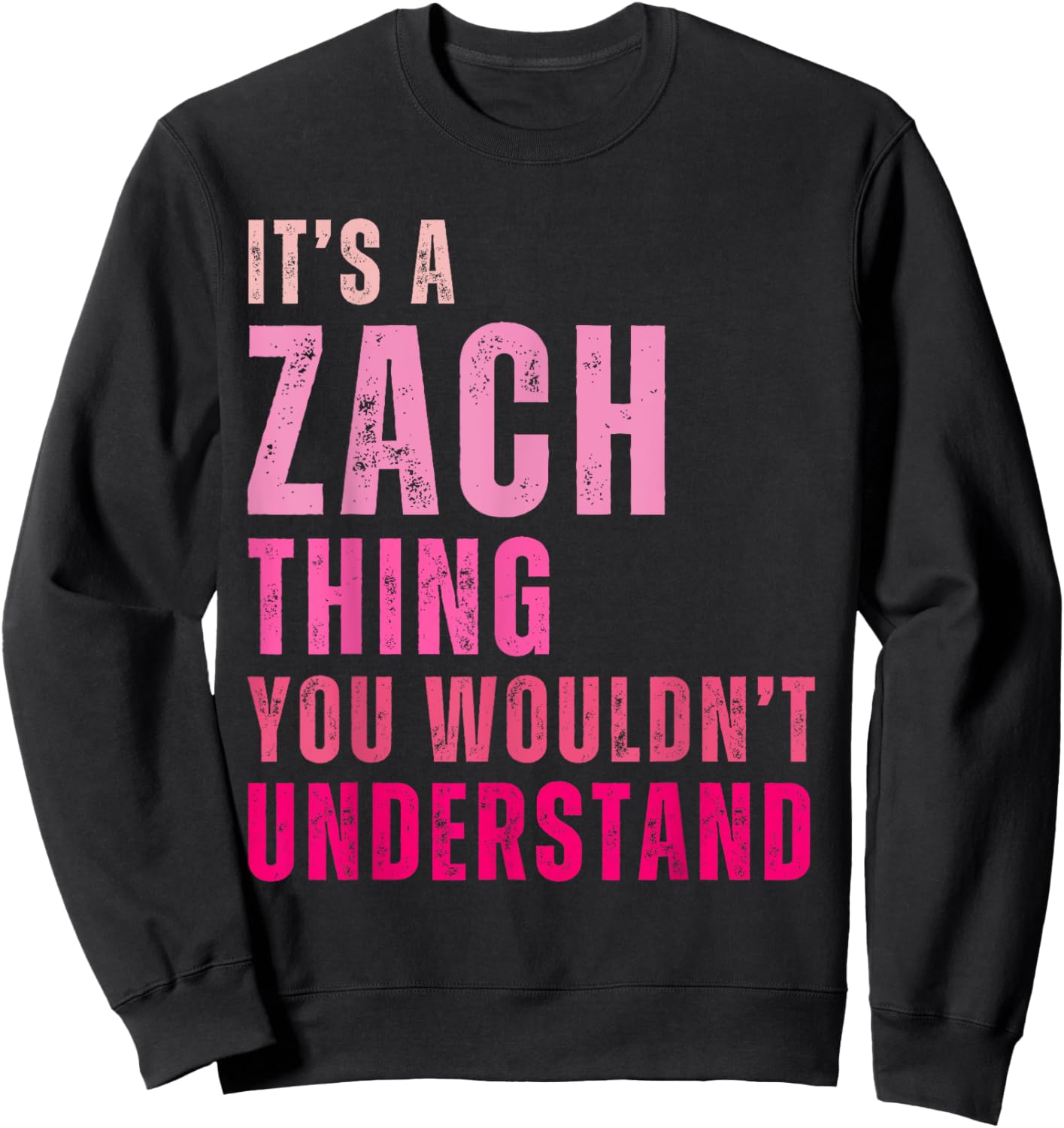 It's A Zach Thing You Wouldn't Understand Vintage Sweatshirt - Sweatshirt | Black