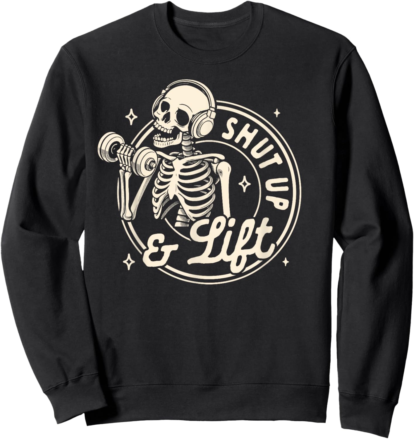 Gym Fitness Workout Weightlifting Pump Cover Shut Up & Lift Sweatshirt - Sweatshirt | Black