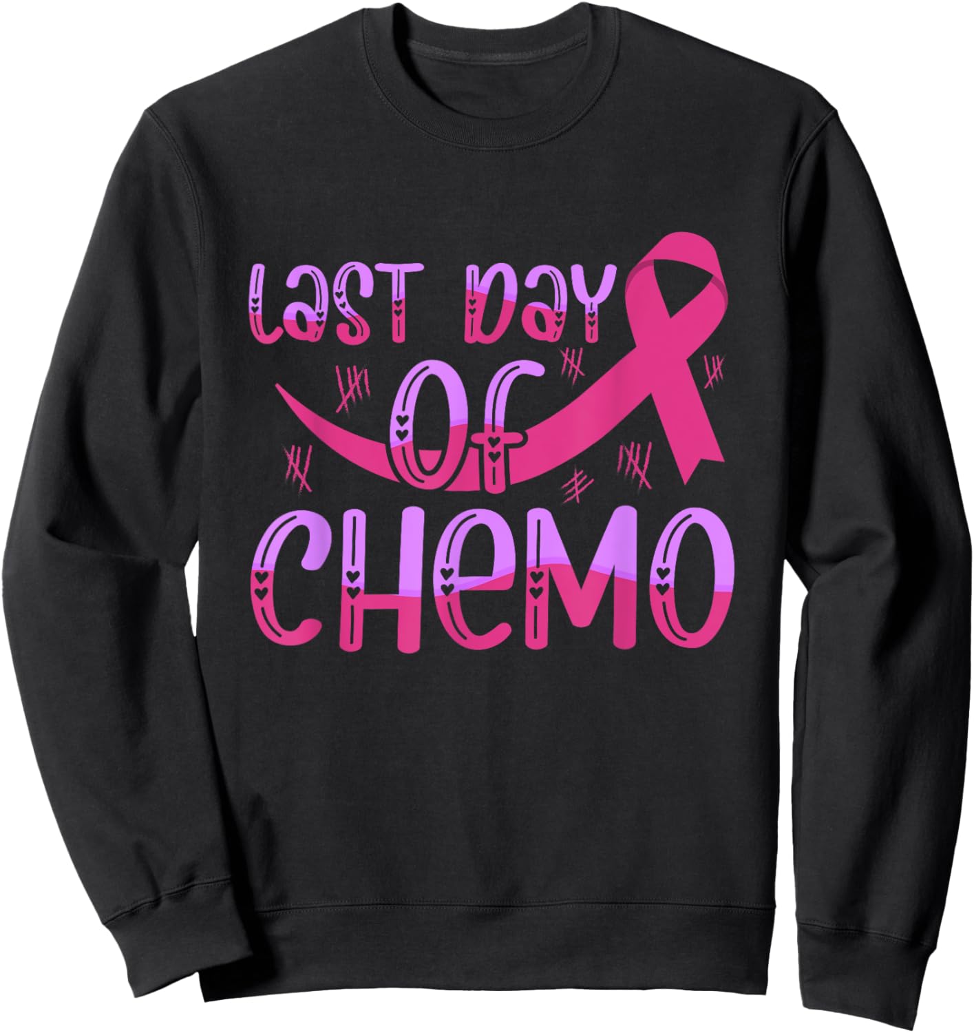 Last Day Of Chemo Cancer Free Awareness Sweatshirt - Sweatshirt | Black