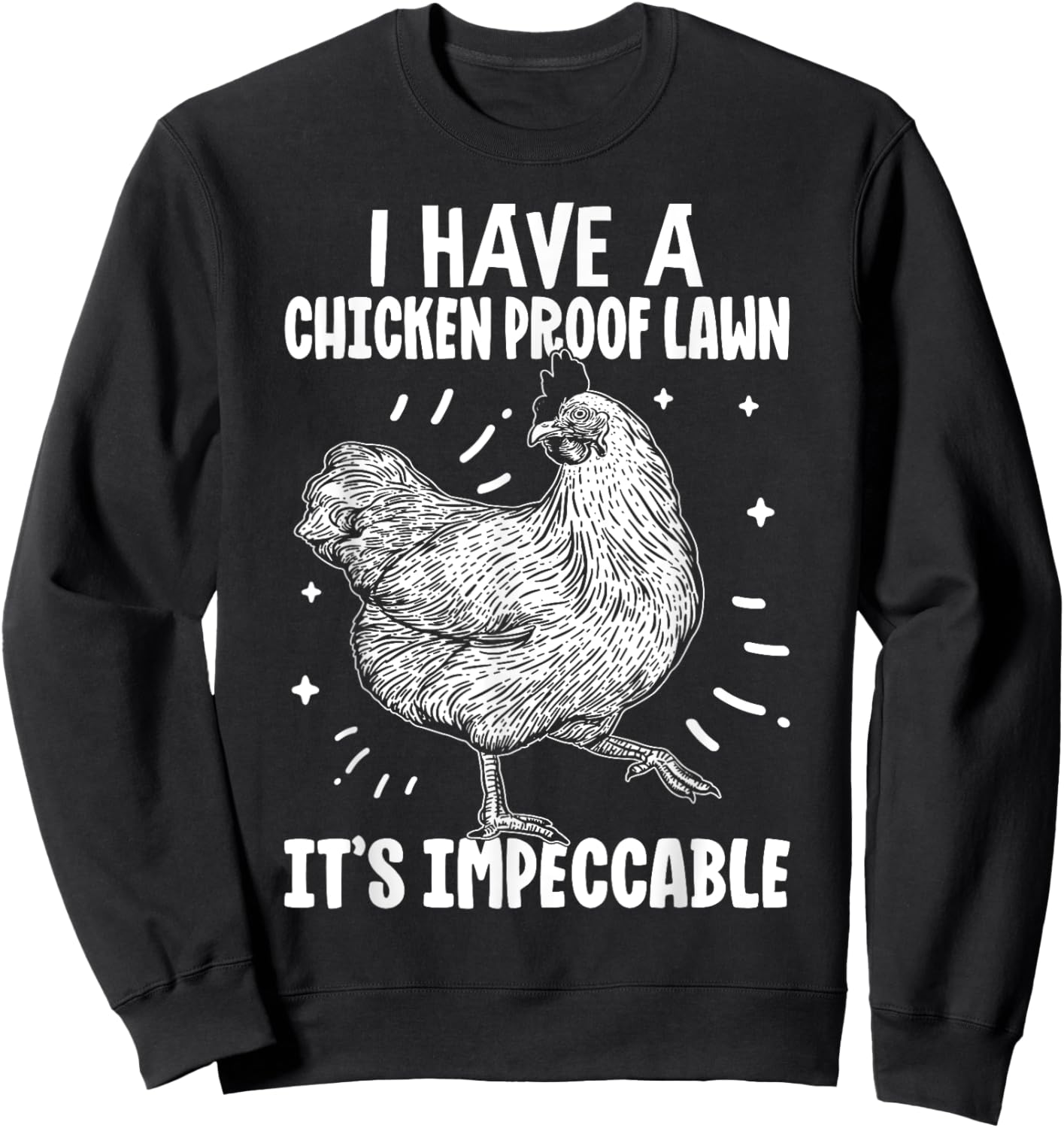 I Have a Chicken Proof Lawn It’s Impeccable Poultry Farmer Sweatshirt - Sweatshirt | Black