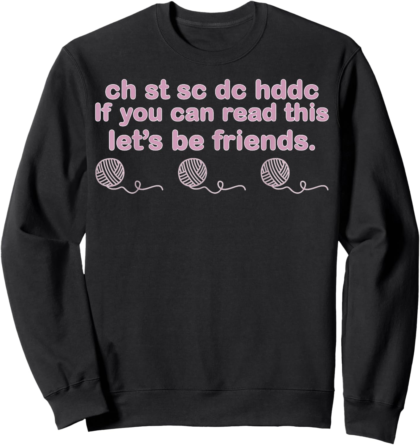 Ch St Sc Dc Hdc If You Can Read This Let's Can Read This Let Sweatshirt - Sweatshirt | Black