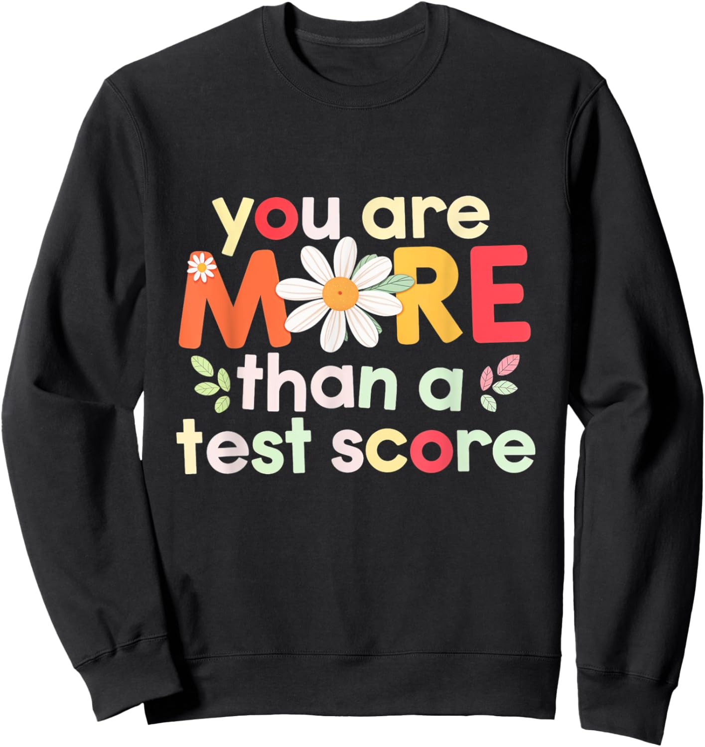 You Are More Than Test Score Motivation Students Teachers Sweatshirt - Sweatshirt | Black