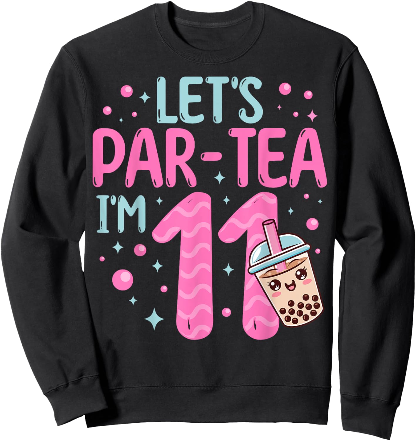 Let's Par-tea I'm 11 Years Old 11th Birthday Bubble Boba Tea Sweatshirt - Sweatshirt | Black