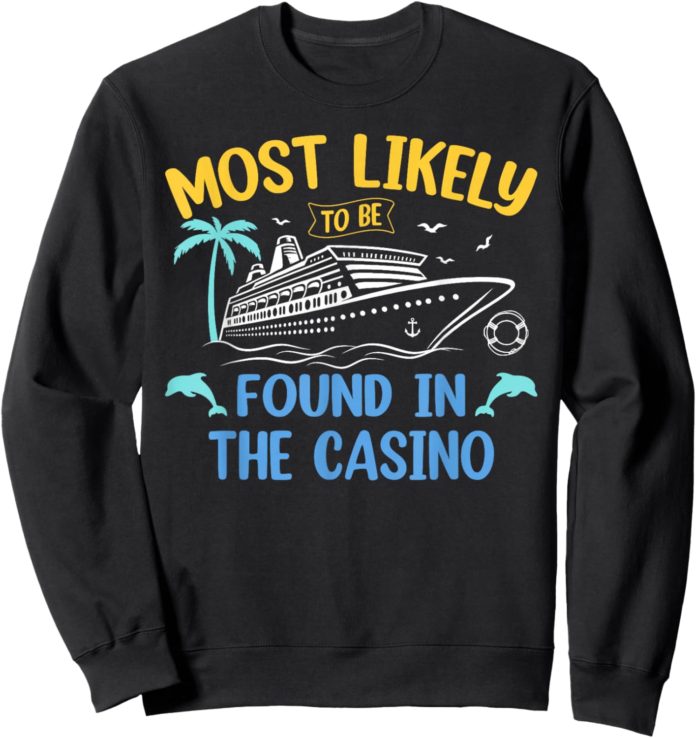 Most Likely Be Found In Casino Matching Family Cruise 2025 Sweatshirt - Sweatshirt | Black