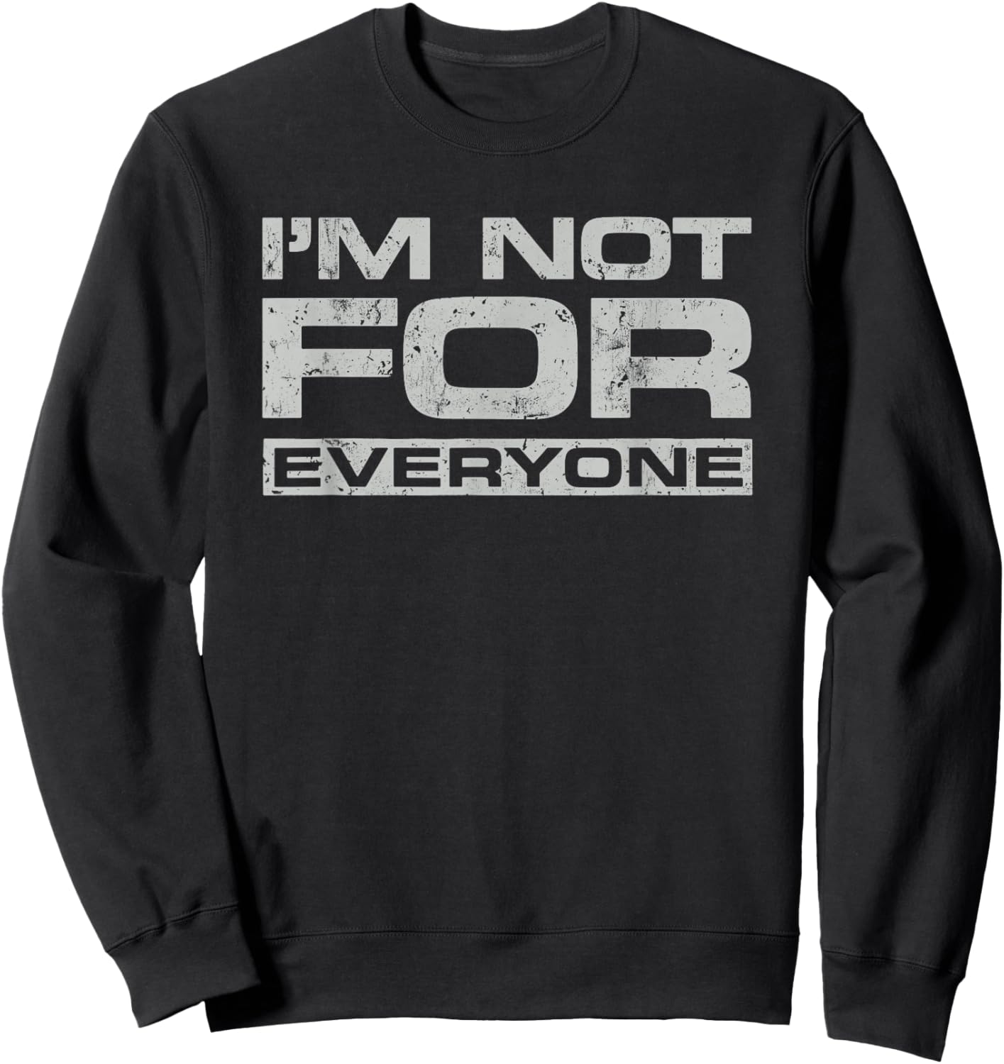 I Am Not For Everyone - Bold Self-Expression Unique Identity Sweatshirt - Sweatshirt | Black
