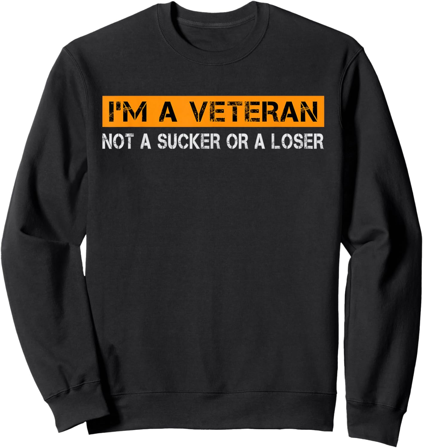 I'm Veteran Not A Sucker Or A Loser Dad Papa Grandpa Gifts Sweatshirt - Sweatshirt | Black