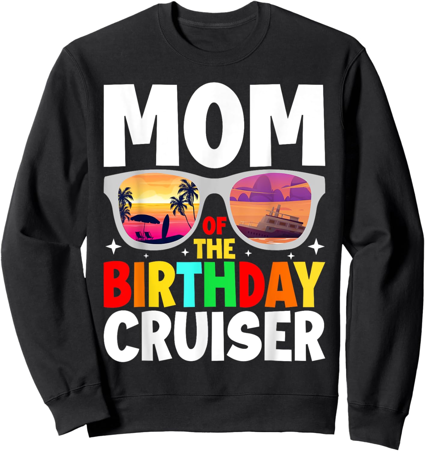Mom of the Birthday Cruiser Sunglasses Cruise Crew Birthday Sweatshirt - Sweatshirt | Black