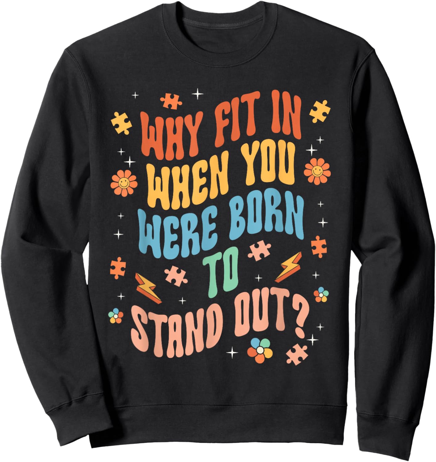 Why Fit In When You Were Born To Stand Out Neurodivergent Sweatshirt - Sweatshirt | Black
