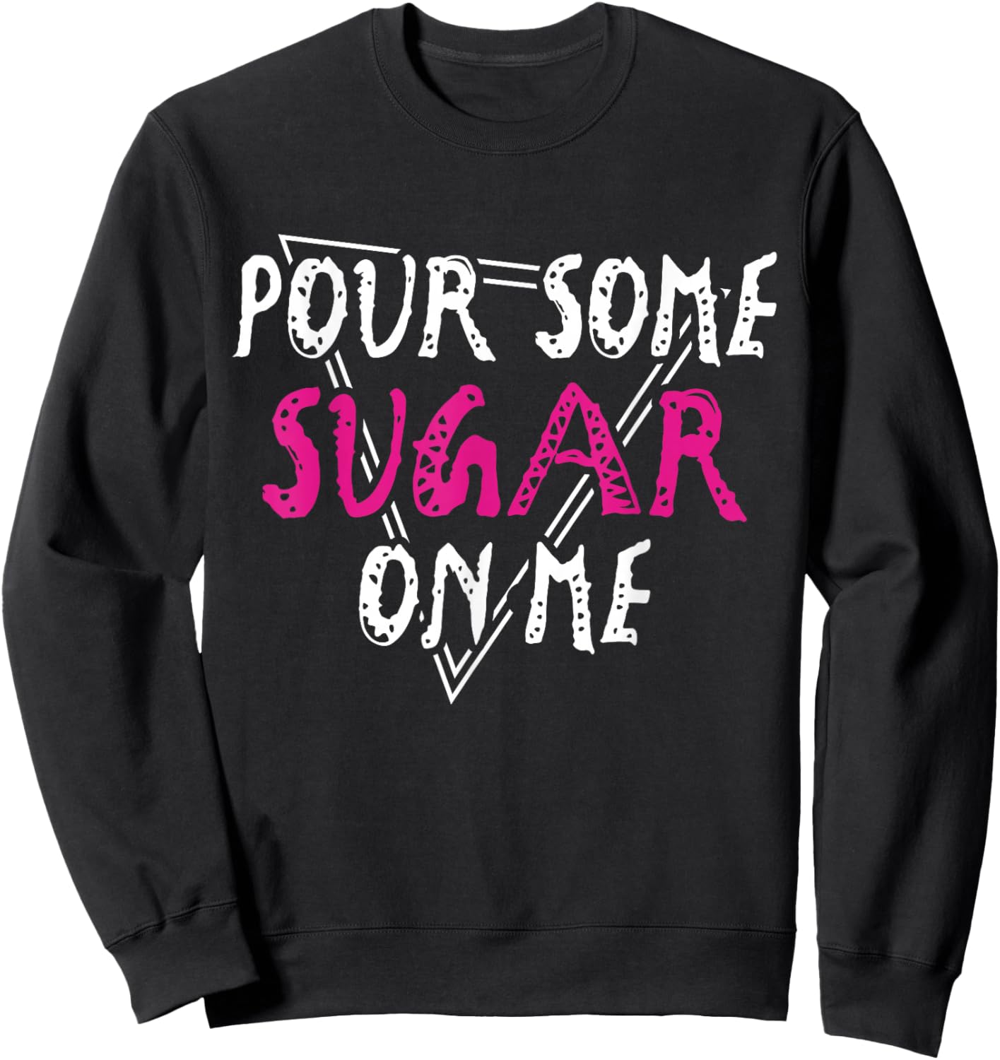 Pour Some Sugar on Me Music Rock Vibes Sweatshirt - Sweatshirt | Black