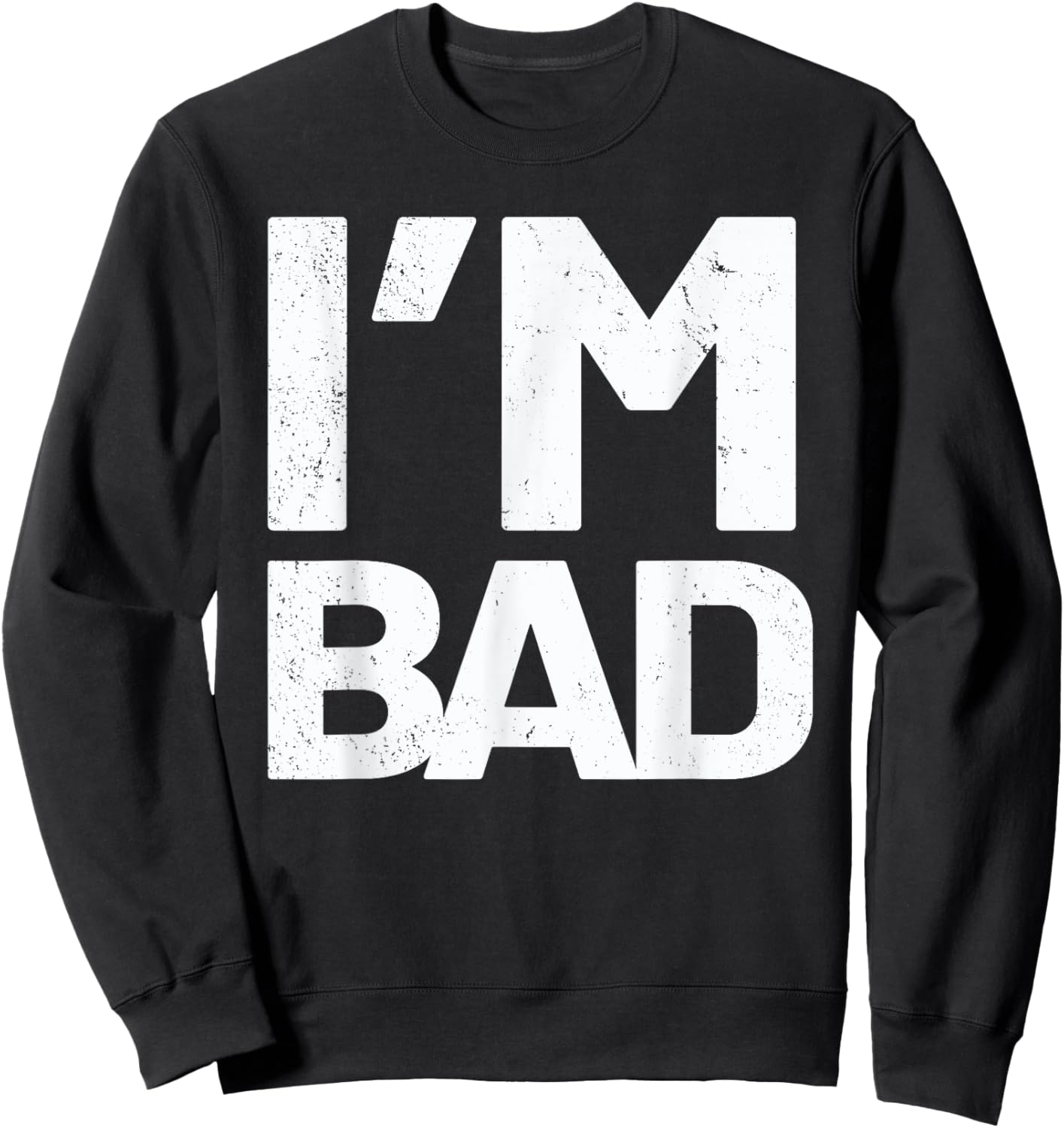 I'm Bad Sweatshirt - Sweatshirt | Black