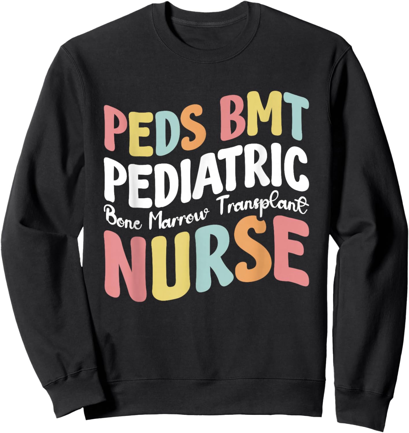 Peds BMT Pediatric Bone Marrow Transplant Nurse Sweatshirt - Sweatshirt | Black