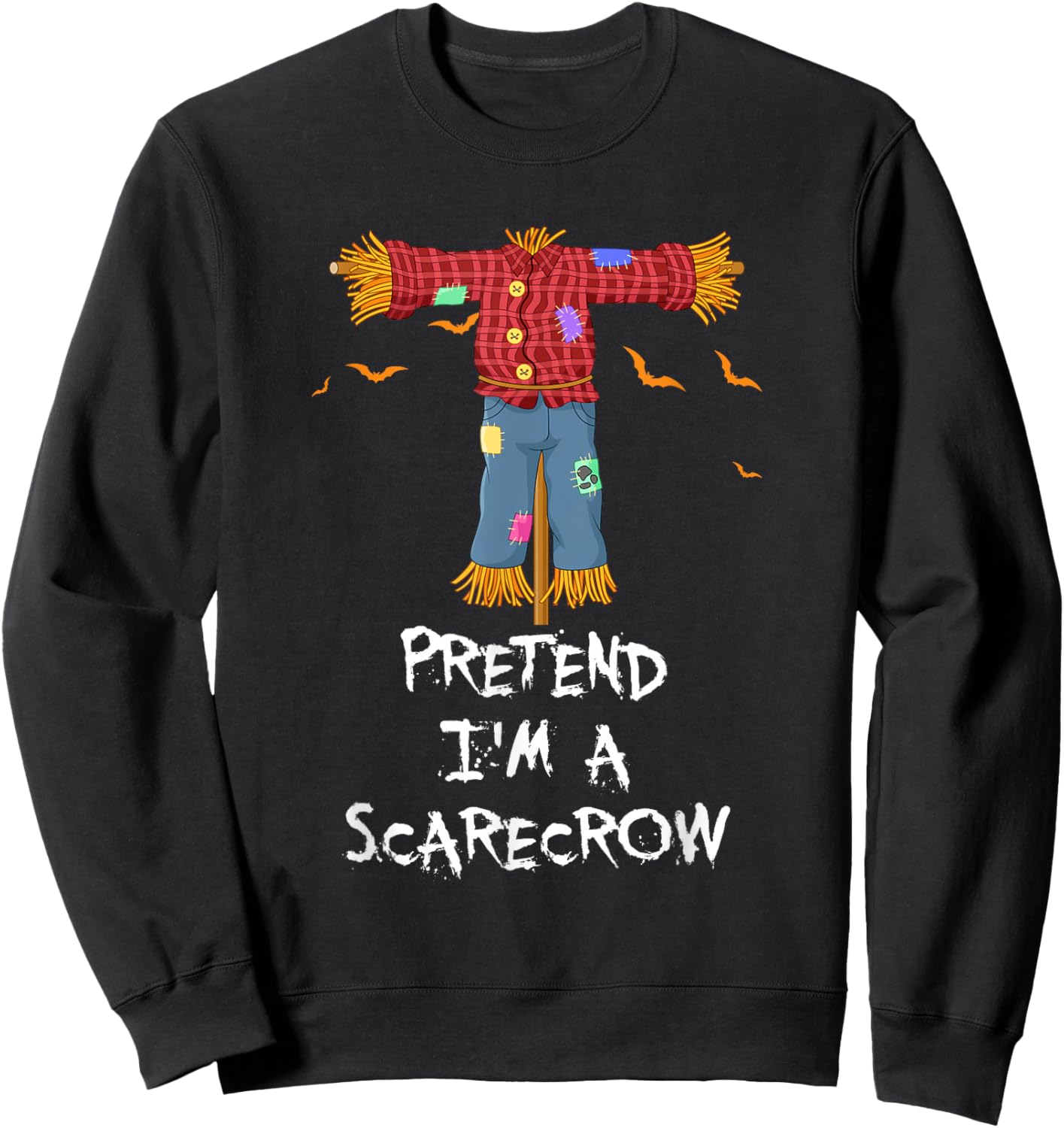 Pretend I'm A Scarecrow Funny Lazy Halloween Costume Joke Sweatshirt - Sweatshirt | Black
