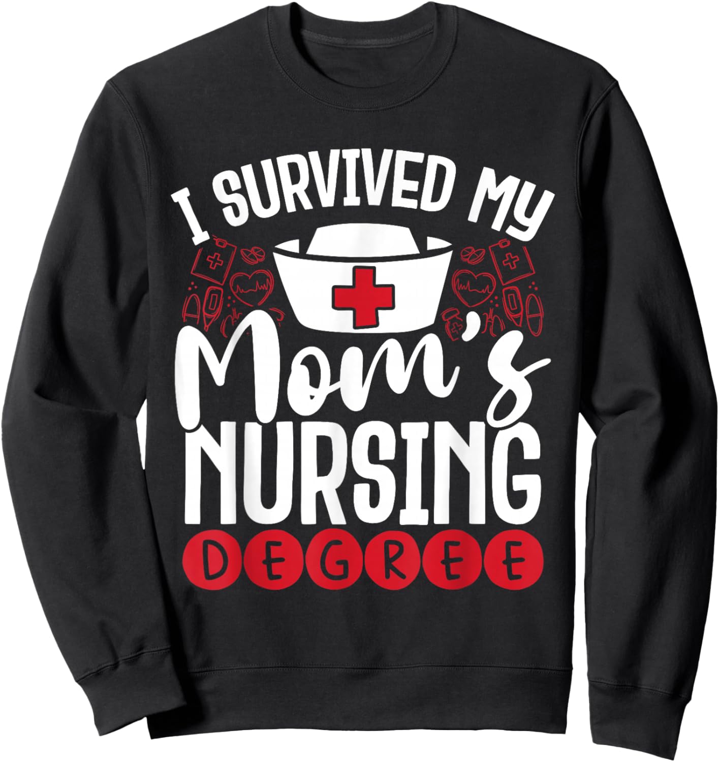 I Have My Mother's Nursing Degree Sweatshirt - Sweatshirt | Black