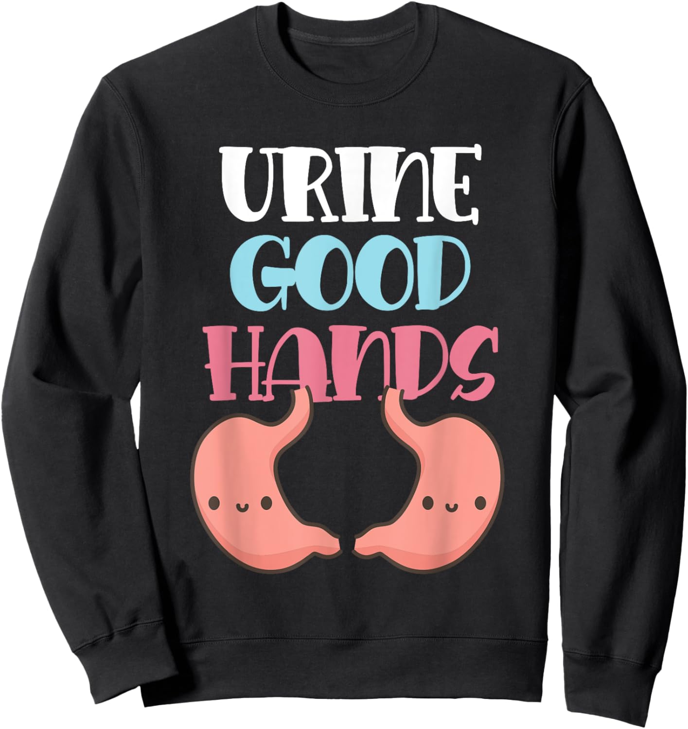 Funny Pun Urine Good Hands Sweatshirt - Sweatshirt | Black